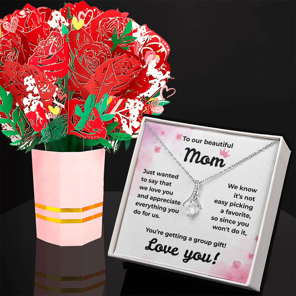 To Our Beautiful Mom...We Love You!