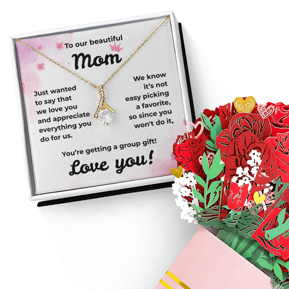 To Our Beautiful Mom...We Love You!