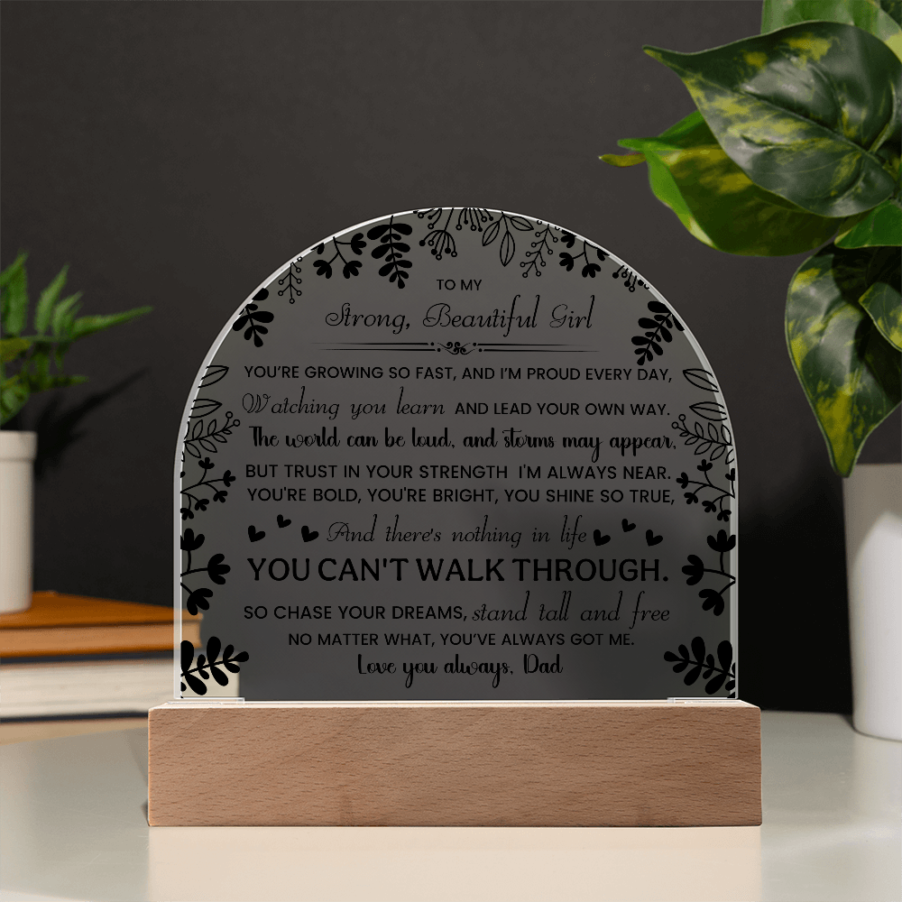 To My Daughter, Acrylic Plaque Keepsake, No Matter What, You've Always Got Me...
