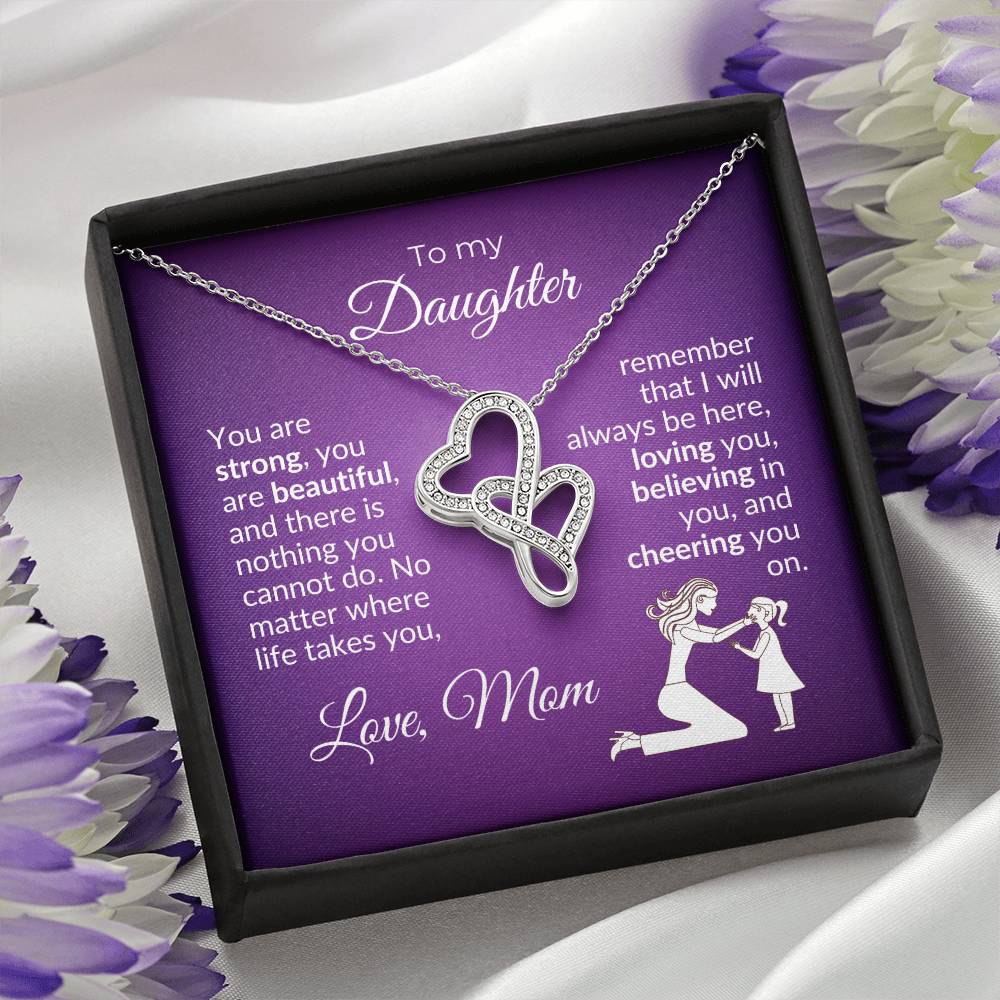 To My Daughter, You Are Strong, You Are Beautiful, And There Is Nothing You Cannot Do...