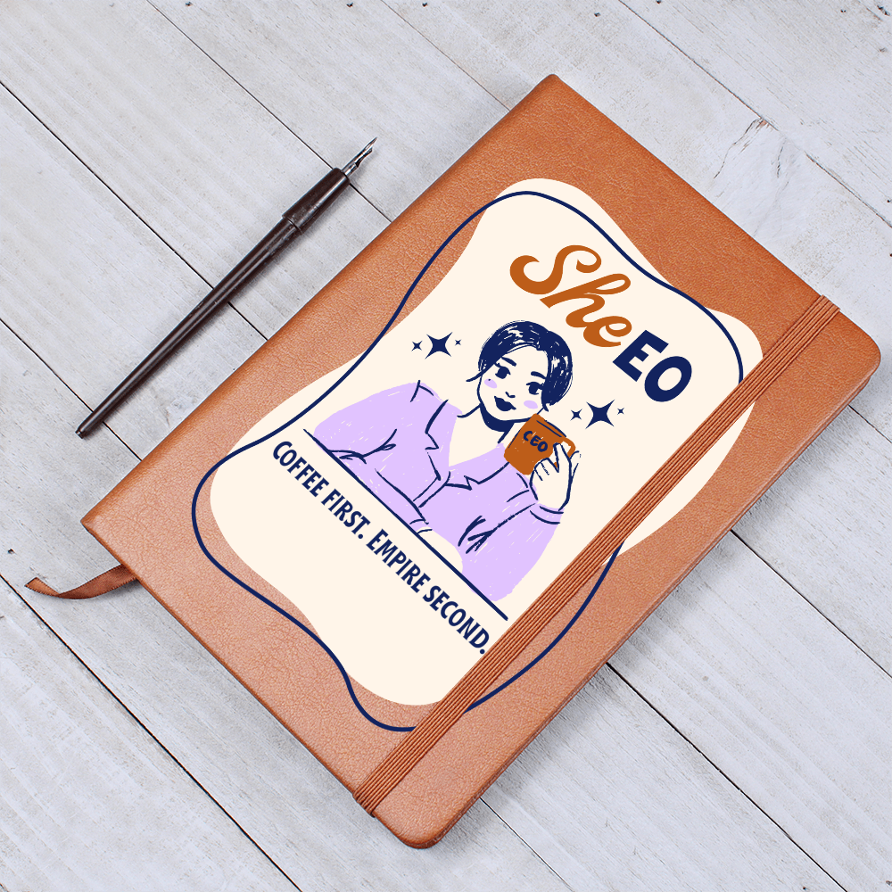 Empowering She.EO,  Coffee First, Empire Second,  Inspirational Gift for Entrepreneurs, Lined Journal