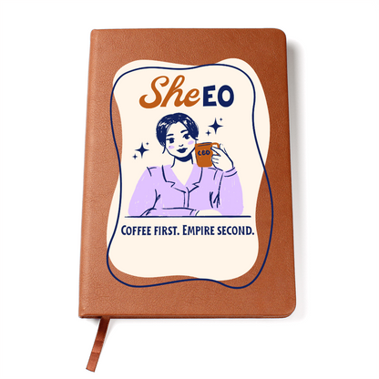 Empowering She.EO,  Coffee First, Empire Second,  Inspirational Gift for Entrepreneurs, Lined Journal