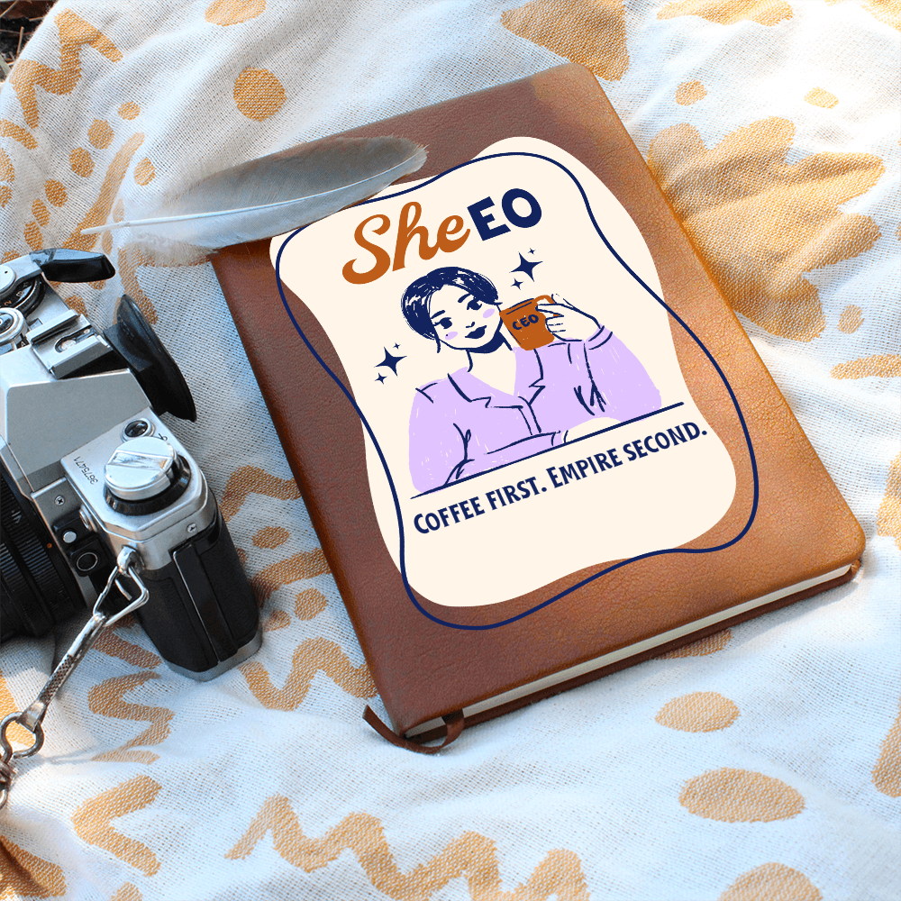 Empowering She.EO,  Coffee First, Empire Second,  Inspirational Gift for Entrepreneurs, Lined Journal