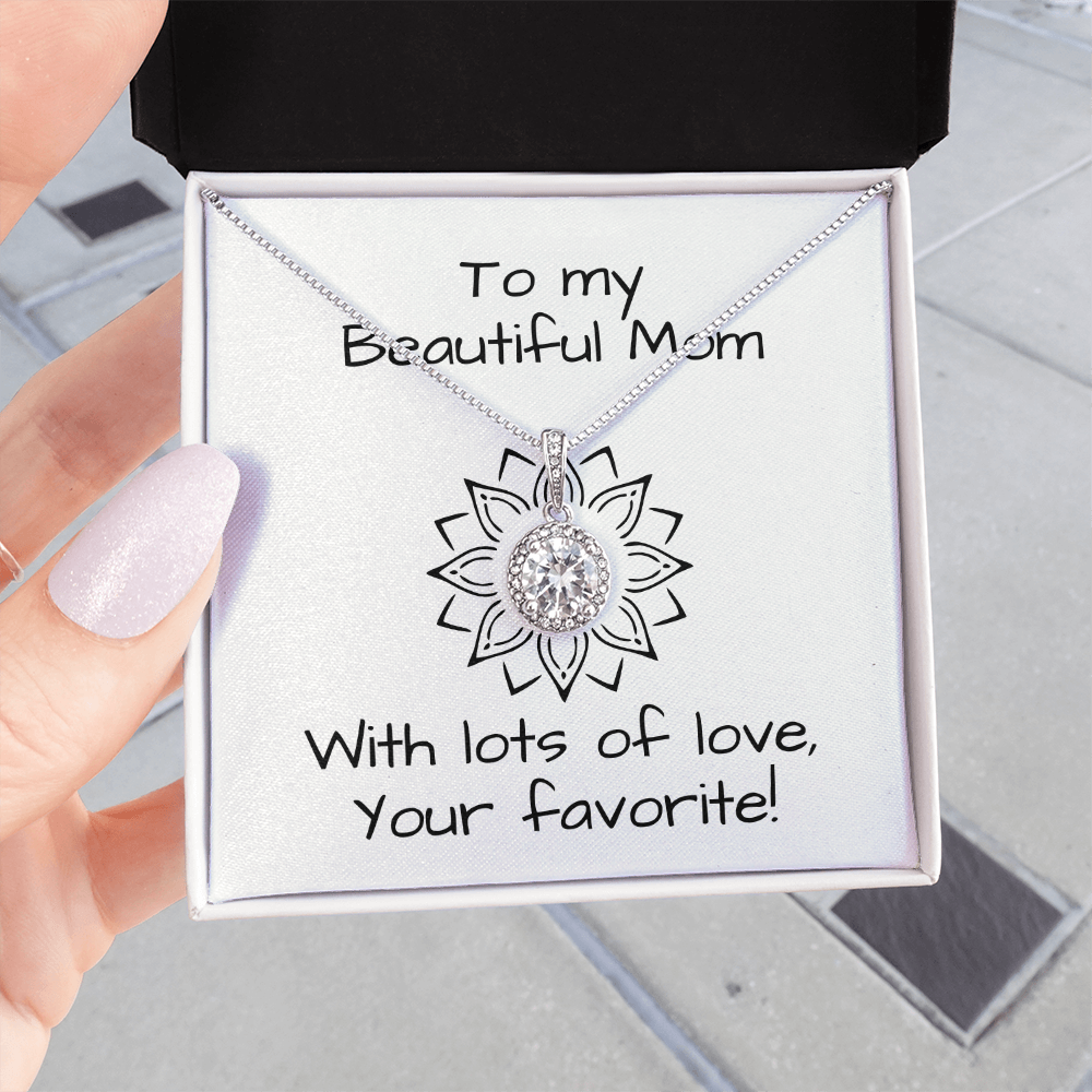 To My Beautiful Mom, With Lots Of Love, Your Favorite!