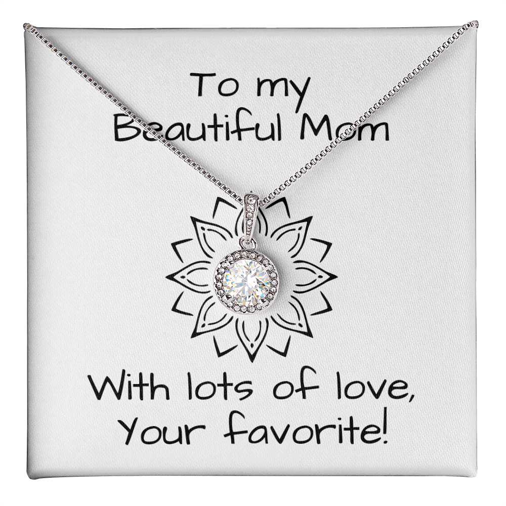 To My Beautiful Mom, With Lots Of Love, Your Favorite!