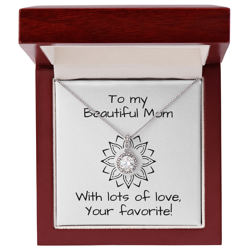 To My Beautiful Mom, With Lots Of Love, Your Favorite!