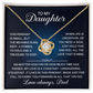To My Daughter Jewelry, Love Knot Pendant ~ A Symbol To Hold, A Treasure To Keep