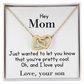 Hey Mom, Just Wanted To Let You Know That You're Pretty Cool...