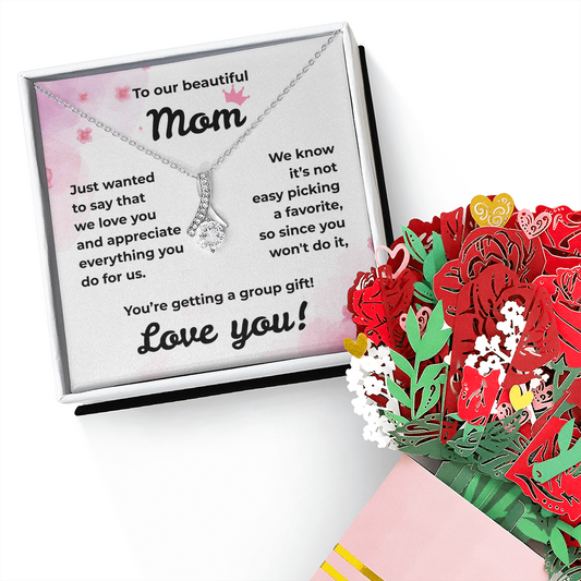 To Our Beautiful Mom...We Love You!