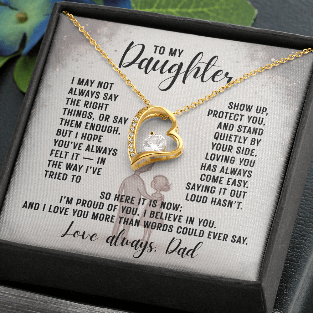 To My Daughter, I May Not Always Say The Right Things...