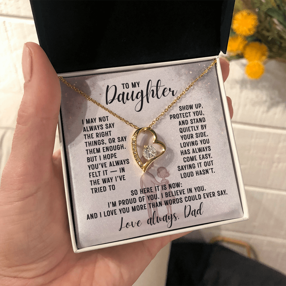 To My Daughter, I May Not Always Say The Right Things...